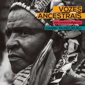 Vozes ancestrais – dez contos indígenas, de Daniel Munduruku (FTD, 80 páginas, R$ 46) 